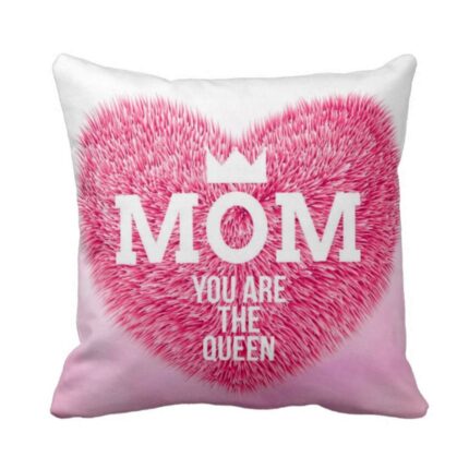 Mom You are the Queen Cushion Cover