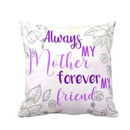 Always My Mother Forever My Friend Cushion Cover
