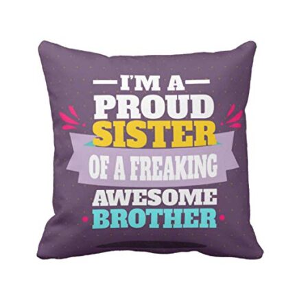 Rakhi Gifts 16X16 inches Cushion Cover Proud Sister Printed Raksha Bandhan Birthday