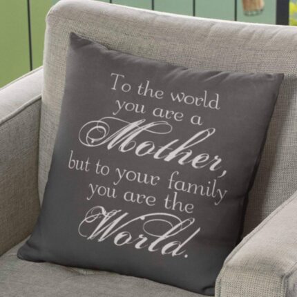 My Mom My World Cushion Cover