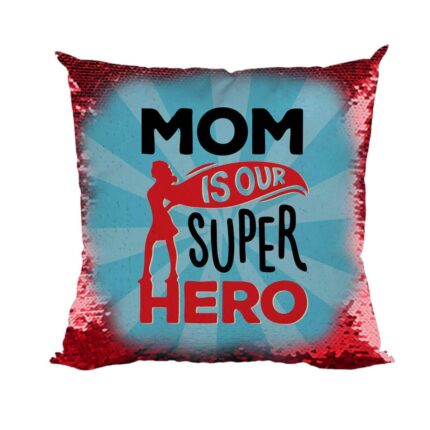 Mom is our Super Hero Cushion Cover