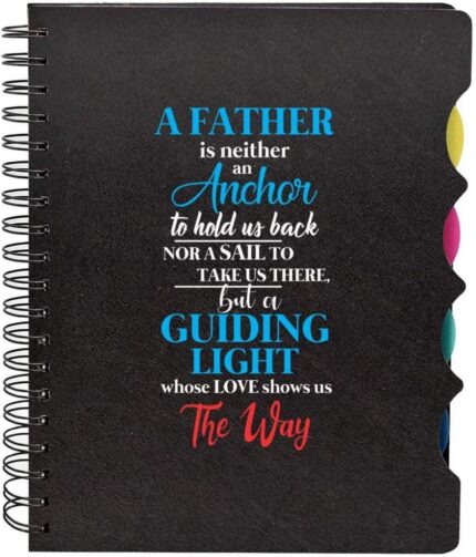 A Father Is Neither An Anchor, But A Guiding Light Printed Notebook