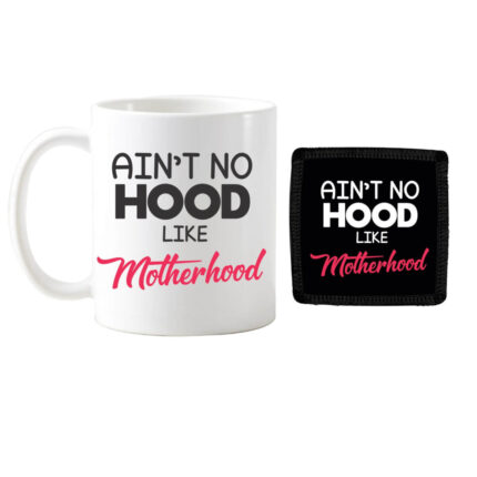 Aint No Hood Like Mother Hood Coffee Mug
