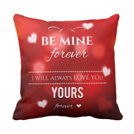 Be Mine I Will Always Love You Forever Cushion Cover