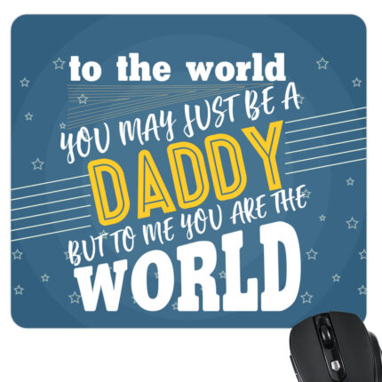 Daddy You are My World Mousepad