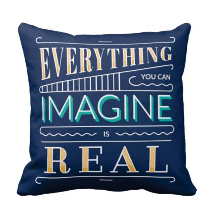 Everything You Can Imagine Is Real Quotes Cushion Cover