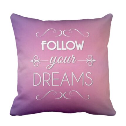 Motivational Follow Your Dreams Quotes Cushion Cover