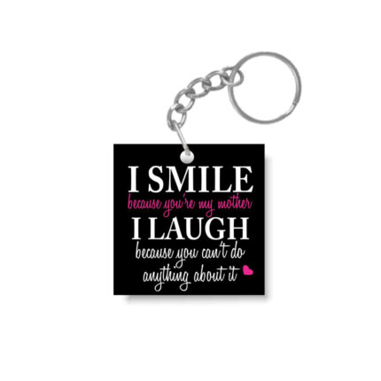 Funny Teasing I smile I Laugh Mother Keychain