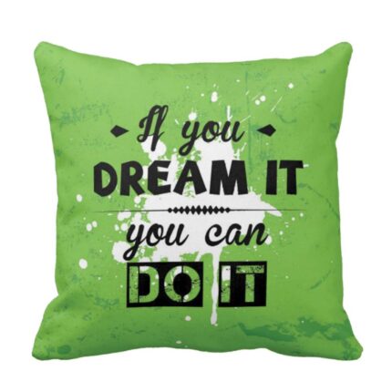 If You Dream It You Can Do It Quotes Cushion Cover