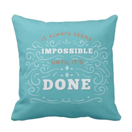 Always Seems Impossible Until It's Done Cushion Cover