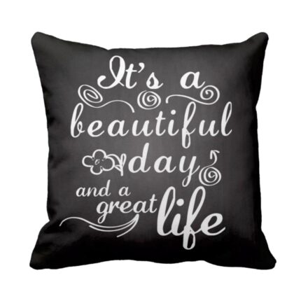 Beautiful Day Great Life Quotes Cushion Cover