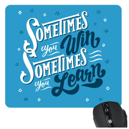 Sometimes You Win Sometimes You Learn Mousepad