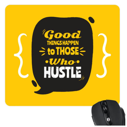 Good Things Happen To Those Who Hustle Mousepad