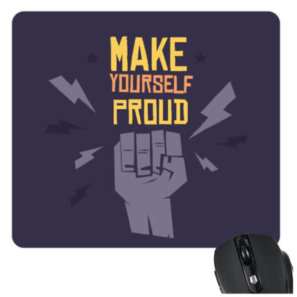 Make Yourself Proud Mousepad