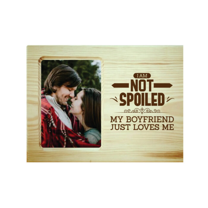 Not Spoiled My Boyfriend Loves Me Photo Frame