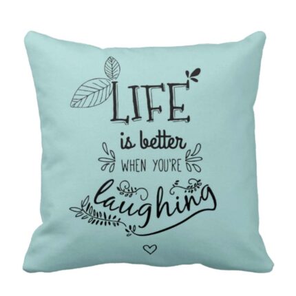 Life Is Better When Laughing Quotes Cushion Cover