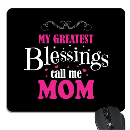My Greatest Blessings Call Me Mom Mousepad