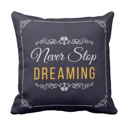 Never Stop Dreaming Quotes Cushion Cover
