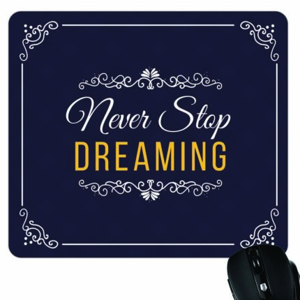 Never stop dreaming Mouse Pad
