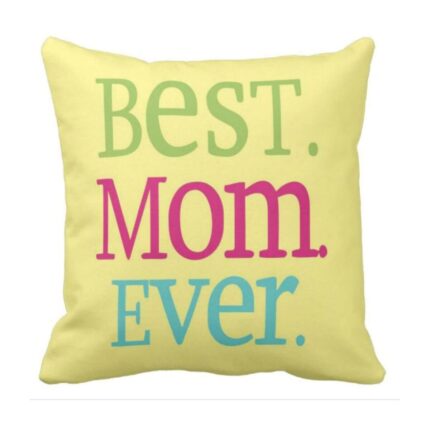 Best Mom Ever Cushion Cover