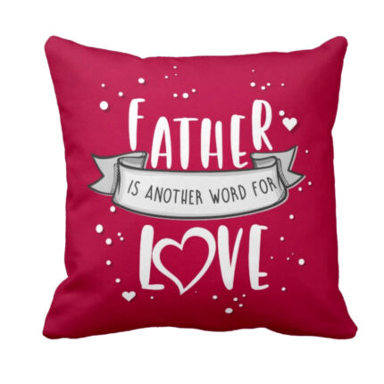 Father is Another Word for Love Cushion Cover