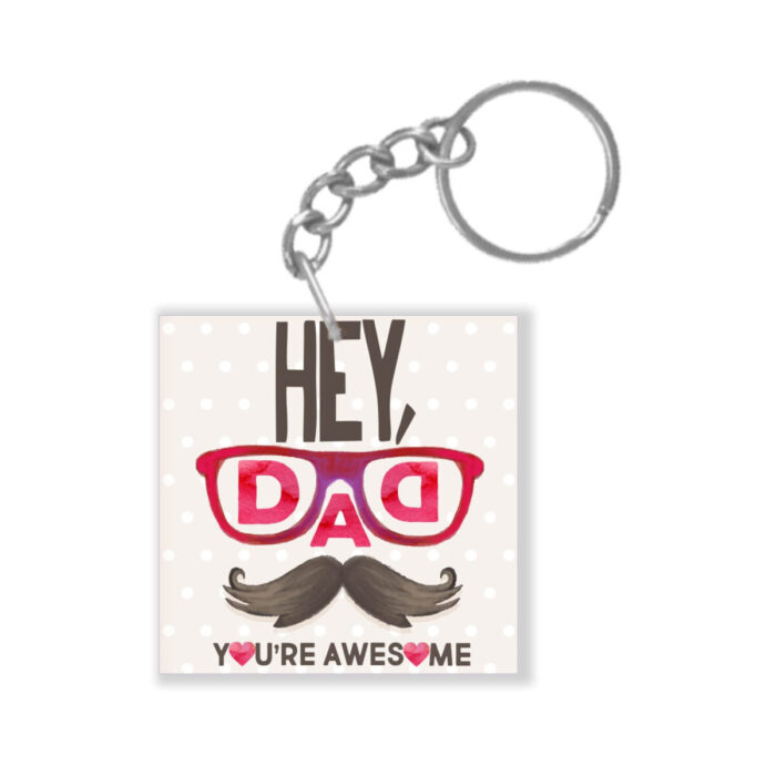 Hey Dad You are Awesome Keychain