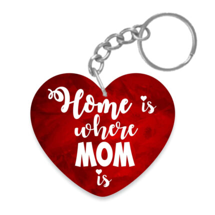 Home Is Where Mom Is Keychain