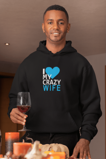 I Love My Crazy Wife Sweatshirt for Husband