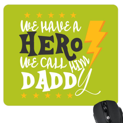 We Have a Hero we Call him Daddy Mousepad