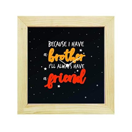 TheYaYaCafe 6X6 Inches Birthday Gifts for Brother, Desk Clock Because I Have Brother I Will Always Have Friend Canvas