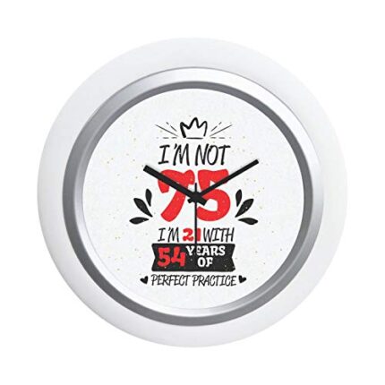 TheYaYaCafe I Am Not 75 Years Printed Round White Frame Unbreakable Flexiglass Cover Analogue Desk Clock for 75Th Birthday, 6 Inches