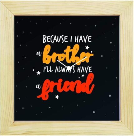 Yaya Cafe Birthday Rakhi Gifts for Brother, I Have Brother I Will Always Have Friend Framed Wall Clock - 10 x 10 inches