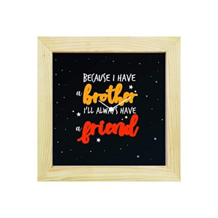 Yaya Cafe Birthday Rakhi Gifts for Brother, I Have Brother I Will Always Have Friend Framed Wall Clock - 8 x 8 inches